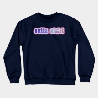 OUTTA SIGHT! Retro 60s 70s aesthetic slang Crewneck Sweatshirt